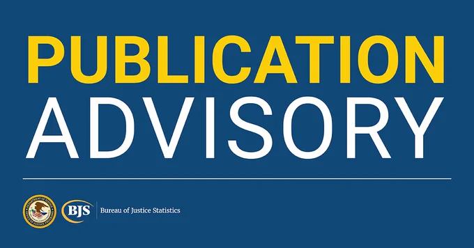 Navy blue image with large gold and white text reading “Publication Advisory.” The OJP seal and BJS logo appear at the bottom left of the image.