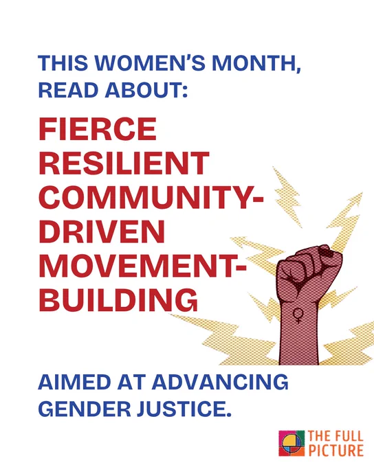this women’s month, read about: fierce resilient community-driven movement-building aimed at advancing gender justice.