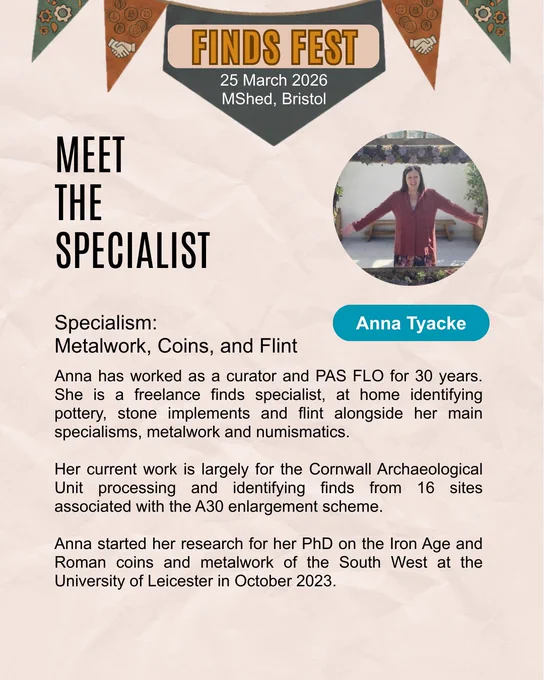 : A promotional flyer for "FINDS FEST" featuring Anna Tyacke for 25 March 2026 at M Shed, Bristol. A circular headshot shows Anna, a woman with long dark hair, smiling and wearing a maroon cardigan. The text identifies her specialism as "Metalwork, Coins, and Flint" and provides a biography detailing her 30-year career as a curator and PAS FLO. It mentions her current work with the Cornwall Archaeological Unit on the A30 enlargement scheme and her PhD research at the University of Leicester.