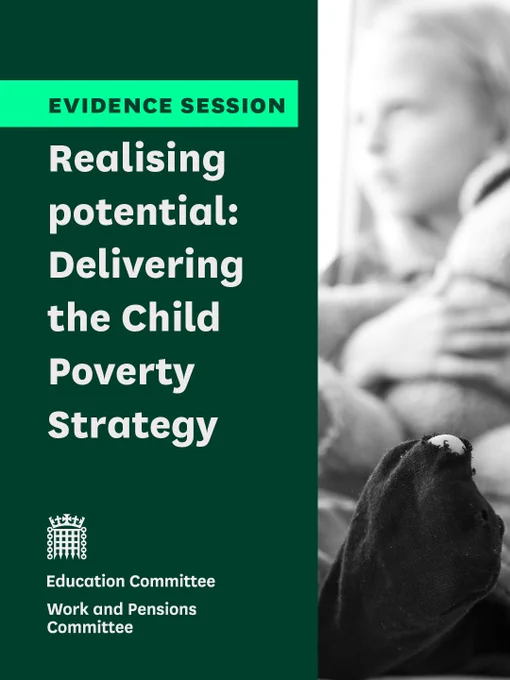 Evidence session. Realising potential: Delivering the Child Poverty Strategy. Education Committee. Work and Pensions Committee.