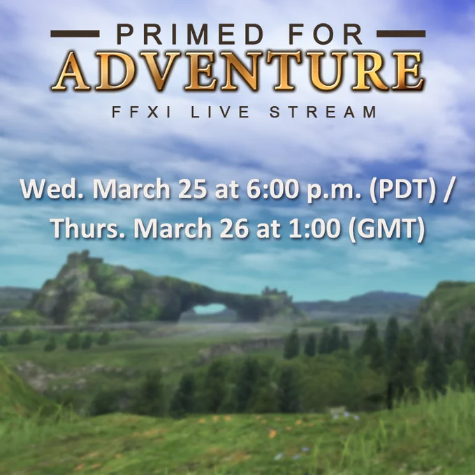 A banner for Primed for Adventure, a Final Fantasy 11 Online live stream. Text reads Wednesday, March 25 at 6:00 p.m. PDT; Thursday, March 26 at 1:00 GMT.