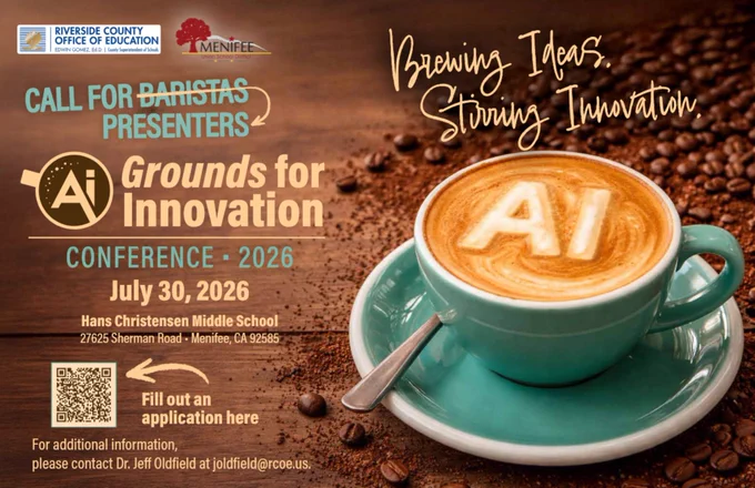 RCOE and Menifee Union School District logos. CALL FOR BARISTAS (crossed out) PRESENTERS. Grounds for Innovation CONFERENCE • 2026 July 30, 2026 Hans Christensen Middle School 27625 Sherman Road - Menifee, CA 92585. Fill out an application here, QR code to: https://go.rcoe.us/G4IPresenters. For additional information, please contact Dr. Jeff Oldfield at joldfield@rcoe.us. Brewing Ideas.  Stirring Innovation. Image of espresso coffee cup with “AI” in the foam.