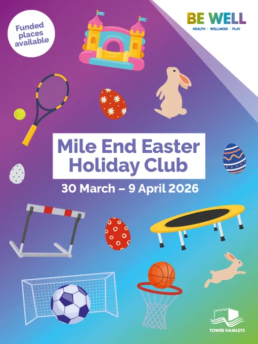 A multi-coloured graphic with the text 'Mile End Easter Holiday Club. 30 March - 9 April 2026'. There is a small circle that says 'Funded places available'. There are cartoon graphics of different sports including tennis, athletics and football as well as a trampoline, easter eggs, a rabbit and a bouncy castle. The Be Well logo is in the top right-hand corner.
