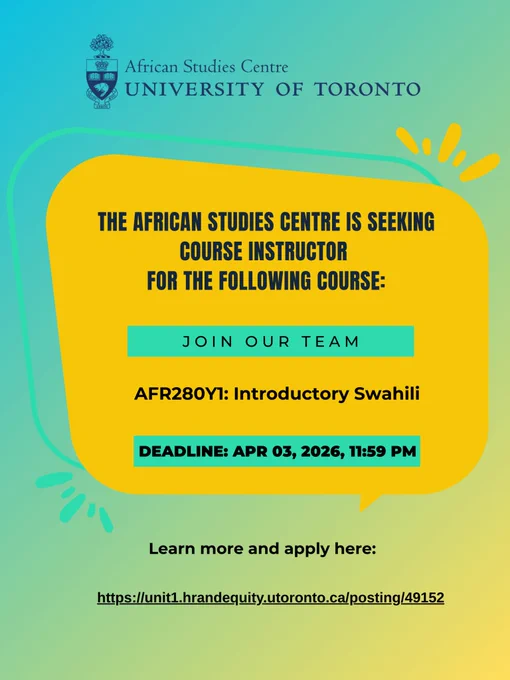 A promotional poster from the African Studies Centre at the University of Toronto with a teal-to-green gradient background and a large yellow speech-bubble shape. It announces that the Centre is seeking a course instructor for AFR280Y1: Introductory Swahili. A button-like label reads “Join Our Team.” The application deadline is April 3, 2026 at 11:59 PM. A link is provided at the bottom for more information and to apply.