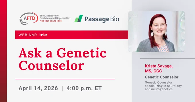 A webinar announcement for "Ask a Genetic Counselor" presented by AFTD and sponsored by Passage Bio. It features a photo of Krista Savage, MS, CGC, a genetic counselor specializing in neurology and neurogenetics. Scheduled for April 14, 2026, at 4:00 p.m. ET.