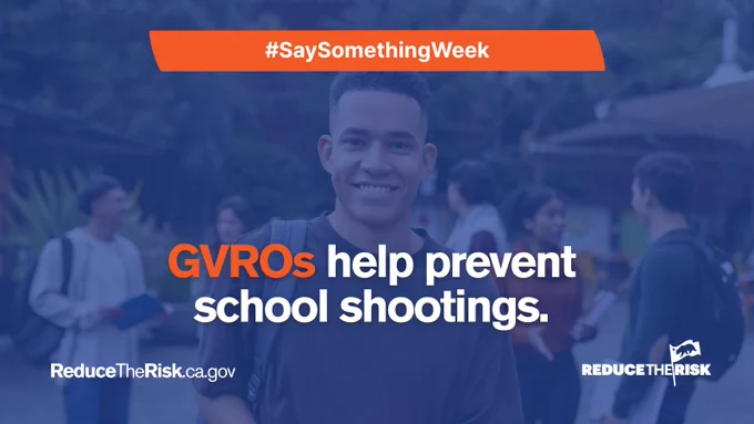 Infographic from the California Governor’s Office of Emergency Services for the Reduce the Risk campaign. Text reads: “#SaySomethingWeek. GVROs help prevent school shootings.” The graphic directs viewers to ReduceTheRisk.ca.gov.