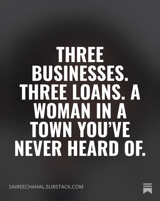 A woman in a town you've never heard of built three businesses with no collateral, no credit history, and near-perfect repayment. What Tehseen reveals about the largest mispriced lending market on earth.