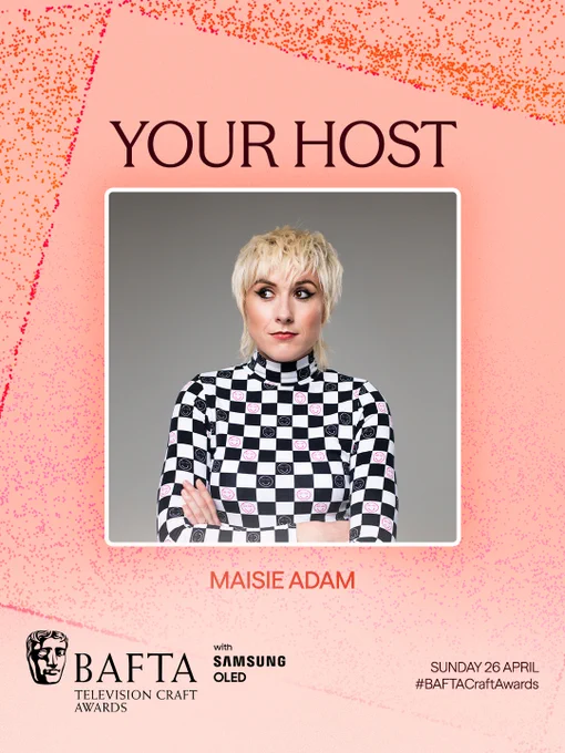 A peach graphic with red, orange and pink particle detailing and a photo of Maisie Adam in a suit in the middle. The graphic reads 'Your Host, Maisie Adam, BAFTA Television Craft Awards with Samsung OLED, Sunday 26 April'