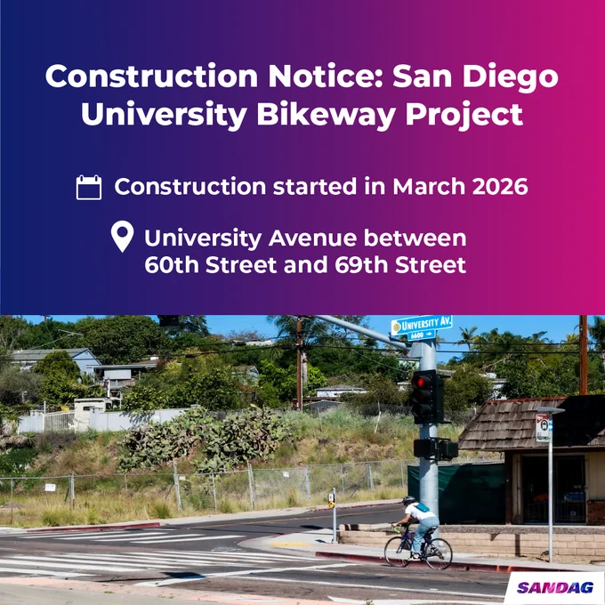 This image features a construction notice for the University Bikeway Project. It indicates that construction started in March 2026 on University Avenue between 60th Street and 69th Street. A person is biking on Univeristy Avenue, with houses and greenery in the background. The SANDAG logo is in the bottom right corner.