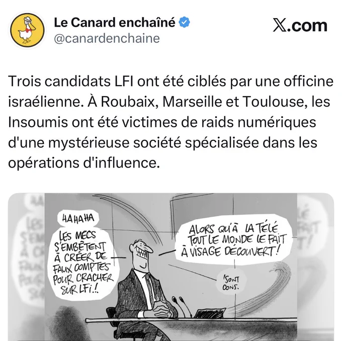 Le Canard enchaîné : Trois candidats LFI ont été ciblés par une officine israélienne. À Roubaix, Marseille et Toulouse, les Insoumis ont été victimes de raids numériques d'une mystérieuse société spécialisée dans les opérations d'influence.