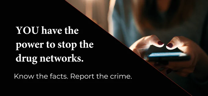 Poster with an image of someone typing on their phone. Text next to image: You have the power to stop the drug networks.  Know the facts. Report the crime.