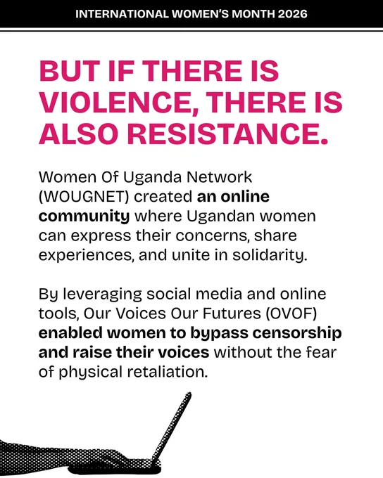 but if there is violence, there is also resistance. Women Of Uganda Network (WOUGNET) created an online community where Ugandan women can express their concerns, share experiences, and unite in solidarity.  By leveraging social media and online tools, Our Voices Our Futures (OVOF) enabled women to bypass censorship and raise their voices without the fear of physical retaliation.