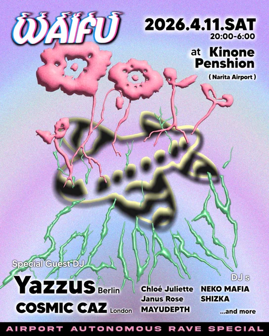 🛫🌳🏳️‍⚧️🪩🍉🦄🪐

WAIFU Airport Autonomous Rave Special '26

🗓️DATE:
2026.4.11.SAT 20:00〜ALL NIGHT

🏡VENUE:
Kinone Pension (Chiba Narita)
296-1 Kinone Narita-Shi Chiba

🎟️TICKETS:
Early Bird 4000yen (  RA手数料)
ADV：5000yen (  RA手数料)
Door：6000yen
https://ja.ra.co/events/2391324

🌐Special Guest DJ:
Yazzus (Berlin)
COSMIC CAZ(London)

🪩DJs:
Chloé Juliette
Janus Rose
MAYUDEPTH
NEKO MAFIA
SHIZKA

Pop Up Vendors, Performers etc...
More details will be revealed soon! 🫶✨

