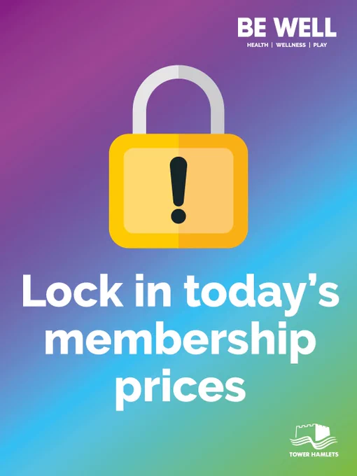 A colourful gradient graphic that says 'Lock in today's membership prices'. There is a graphic of a padlock. The Be Well logo features in the top right hand corner and the Tower Hamlets council logo features in bottom right hand corner
