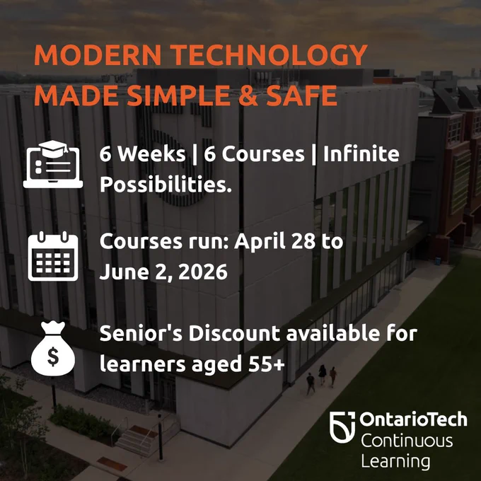 An aerial view of a modern university building with overlaid text highlighting a technology program. The text reads “Modern Technology Made Simple & Safe,” with details including “6 Weeks | 6 Courses,” course dates from April 28 to June 2, 2026, and a senior discount for learners aged 55 , branded by Ontario Tech Continuous Learning.