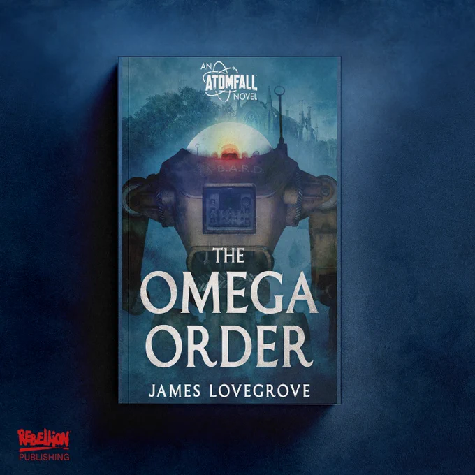 an image of a book cover featuring a B.A.R.D robot front and centre text reads "Atomfall The Omega Order by James Lovegrove"