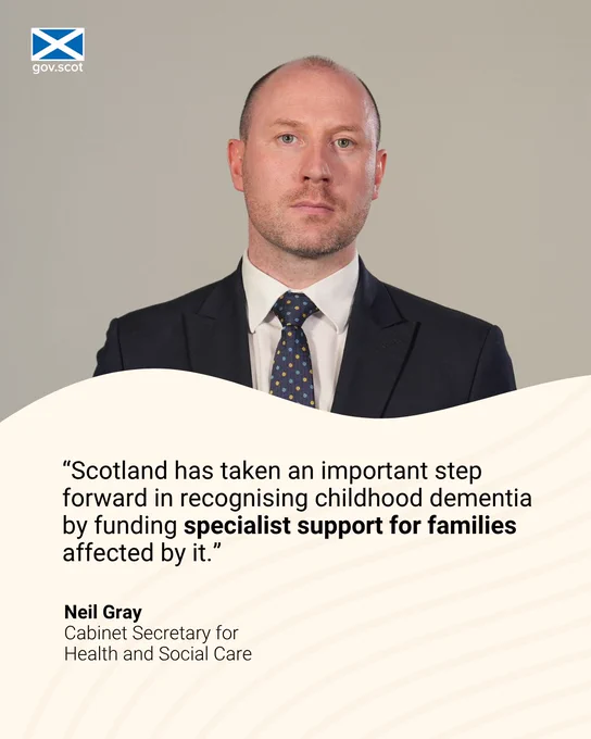 Image of Health Secretary Neil Gray with a quote graphic that reads:

"Scotland has taken an important step forward in recognising childhood dementia by funding specialist support for families affected by it."