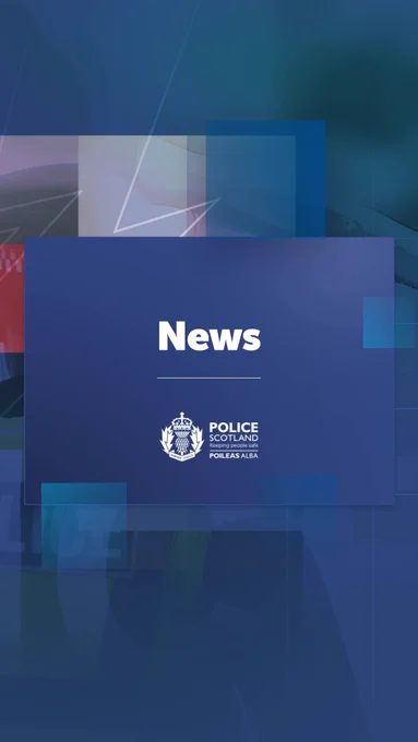 Blue Police Scotland graphic displaying the words ‘News’, with abstract layered shapes in the background and the Police Scotland logo.