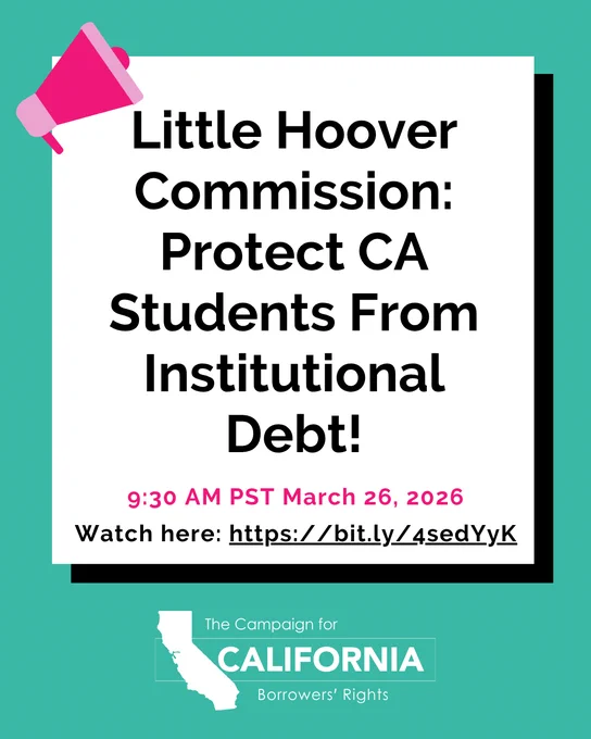 Little Hoover Commission: Protect CA Students From Institutional Debt! 9L30 AM PST, March 26, 2026. Watch here: https://bit.ly/4sedYyK.