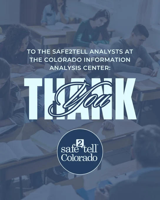 The image shows a classroom with several students sitting at desks, focused on their work. Overlaid text reads, "To the Safe2Tell analysts at the Colorado Information Analysis Center: Thank You." The Safe2Tell Colorado logo is displayed at the bottom.