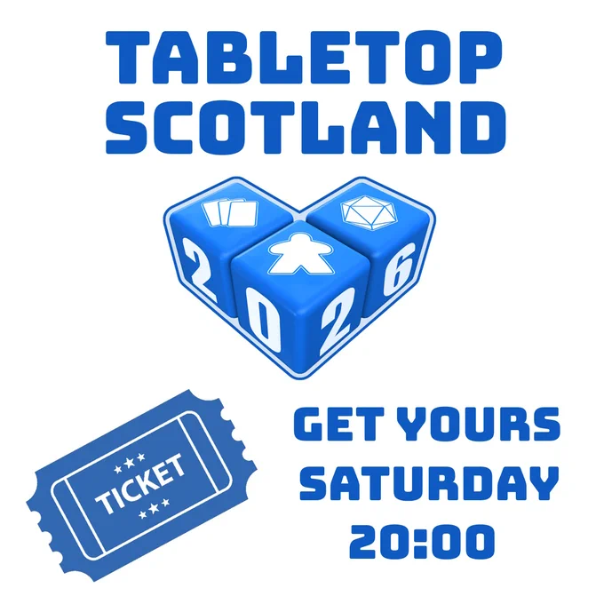 Image shows the Tabletop Scotland logo with the image of a Ticket and the caption of "Get Yours, Saturday 20:00"