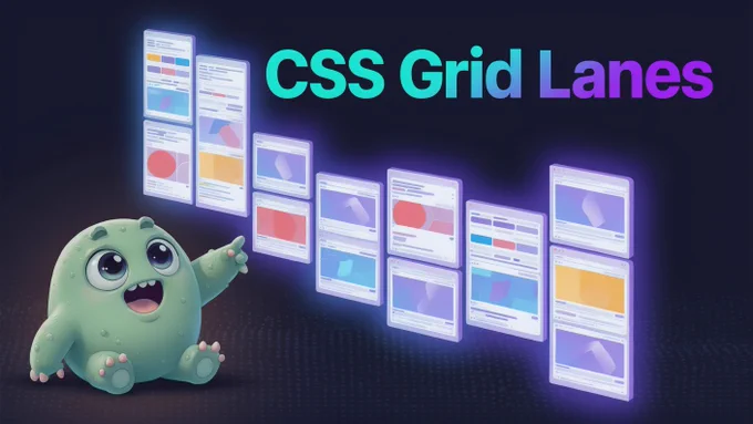 A cute monster pointing to a stylized graphic of a masonry layout with a title "CSS Grid Lanes".
