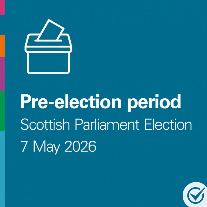 Text says: Pre-election period. Scottish Parliament Election. 7 May 2026.