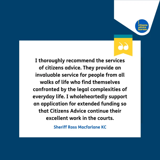 Quote from Sheriff Ross Macfarlane KC, about Hamilton Citizens Advice In-court service.  "I thoroughly recommend the services of citizens advice. They provide an invaluable service for people from all walks of life who find themselves confronted by the legal complexities of everyday life. I wholeheartedly support an application for extended funding so that Citizens Advice continue their excellent work in the courts.'