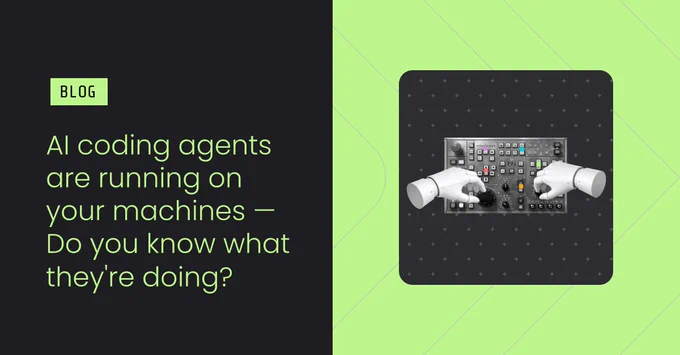 AI coding agents are running on your machines - Do you know what they're doing?