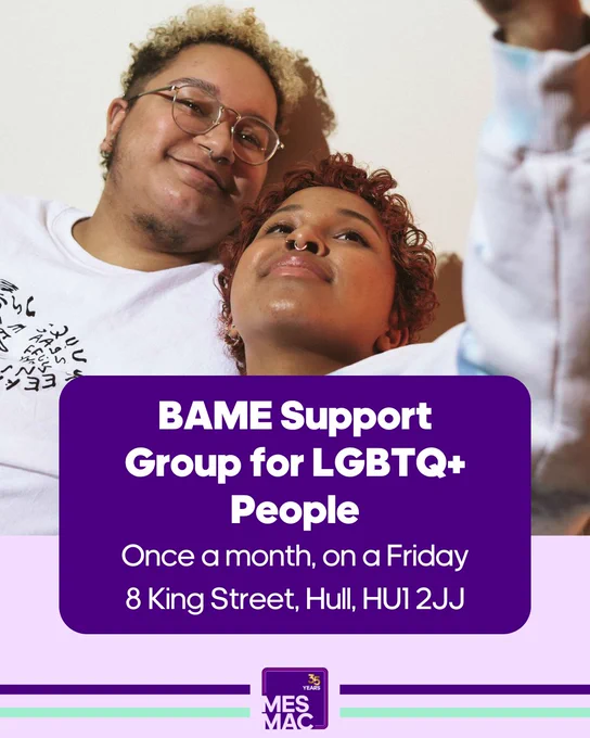 A photo of two people taking a selfie together. Text reads: Bame Support group for LGBTQ  people. Once a month, on a Friday. 8 King Street, Hull, HU1 2JJ