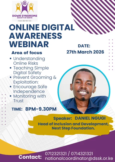Join Our Online Digital Awareness Webinar
Digital literacy and safety are fundamental rights for everyone. To ensure that individuals with Down Syndrome can navigate the digital world with confidence and security, we are proud to collaborate with the Down Syndrome Society of Kenya (DSSK) for an essential conversation on online safety.

Our very own Daniel Ngugi, Head of Inclusion and Development, will be a featured speaker, sharing insights on how we can foster safe independence and protect our community from online risks.

📅 Event Details
Date: 27th March 2026

Time: 8:00 PM – 9:30 PM

Topic: Online Digital Awareness Webinar