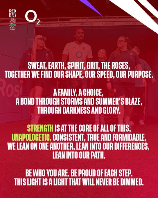 SWEAT, EARTH, SPIRIT, GRIT, THE ROSES,
TOGETHER WE FIND OUR SHAPE, OUR SPEED, OUR PURPOSE.

A FAMILY, A CHOICE,
A BOND THROUGH STORMS AND SUMMER'S BLAZE,
THROUGH DARKNESS AND GLORY.

STRENGTH IS AT THE CORE OF ALL OF THIS,
UNAPOLOGETIC, CONSISTENT, TRUE AND FORMIDABLE,
WE LEAN ON ONE ANOTHER, LEAN INTO OUR DIFFERENCES,
LEAN INTO OUR PATH.

BE WHO YOU ARE, BE PROUD OF EACH STEP.
THIS LIGHT IS A LIGHT THAT WILL NEVER BE DIMMED.