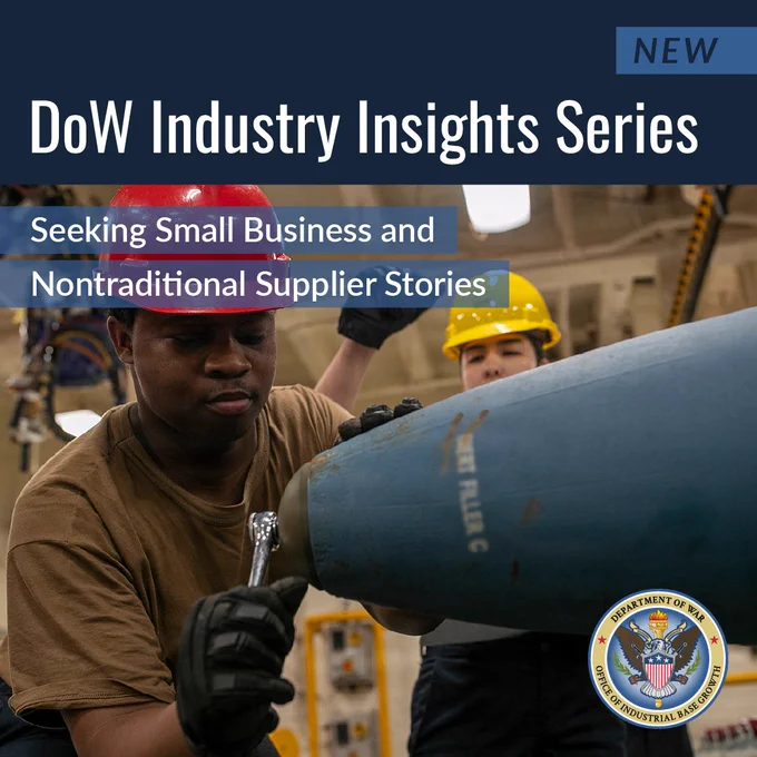 Small businesses and nontraditional suppliers: We want to hear how you support mission success through the new Department of War Industry Insights Series.