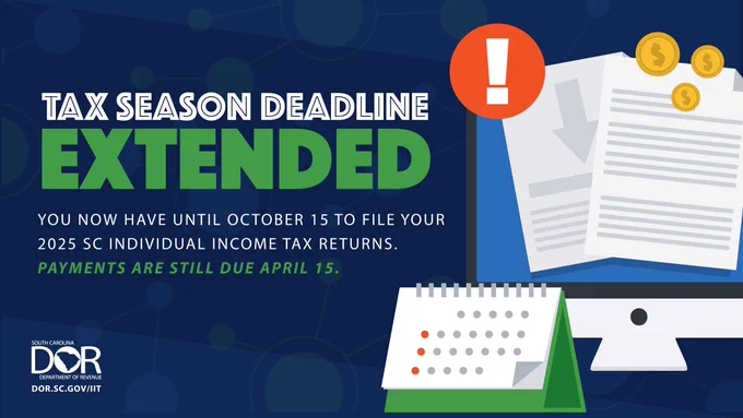 Tax season deadline extended: You have until Oct 15 to file your 2025 SC Individual Income Tax returns. Payments still due April 15.