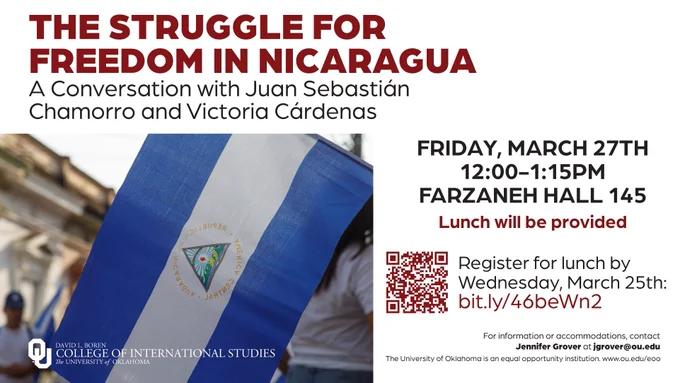 The image is a promotional flyer for an event titled "The Struggle for Freedom in Nicaragua: A Conversation with Juan Sebastián Chamorro and Victoria Cárdenas." It is scheduled for Friday, March 27th, from 12:00 to 1:15 PM at Farzaneh Hall 145, with lunch provided. The flyer includes a picture of the Nicaraguan flag and logos for the College of International Studies at the University of Oklahoma. A QR code and a registration link are provided.