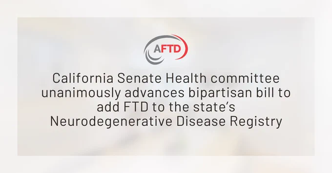 AFTD logo above text stating, "California Senate Health committee unanimously advances bipartisan bill to add FTD to the state’s Neurodegenerative Disease Registry.