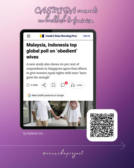 Purple background topped with cursive script that reads "CASMIDA comments on backlash to feminism." At the center of the image is an iPad displaying an article by South China Morning Post titled "Malaysia, Indonesia top global poll on 'obedient' wives" by Kolette Lim. There is a QR code linking to the article.  The bottom of the image credits the post to @casmidaproject with a rightward-pointing arrow encouraging users to read the next image.