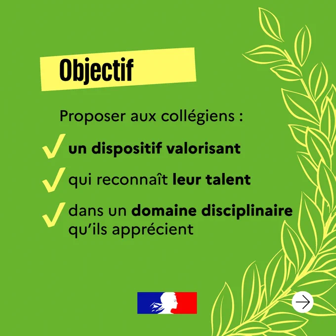 Objectif : proposer aux collégiens un dispositif valorisant, qui reconnaît leur talent, dans un domaine disciplinaire qu'ils apprécient.