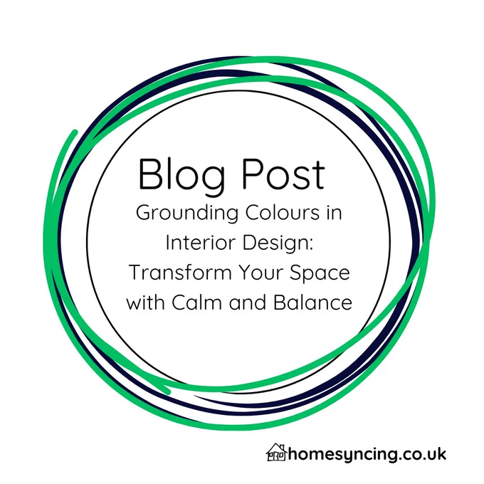 Blog Post.
Grounding Colours in Interior Design:  Transform your space with calm and balance.
homesyncing.co.uk