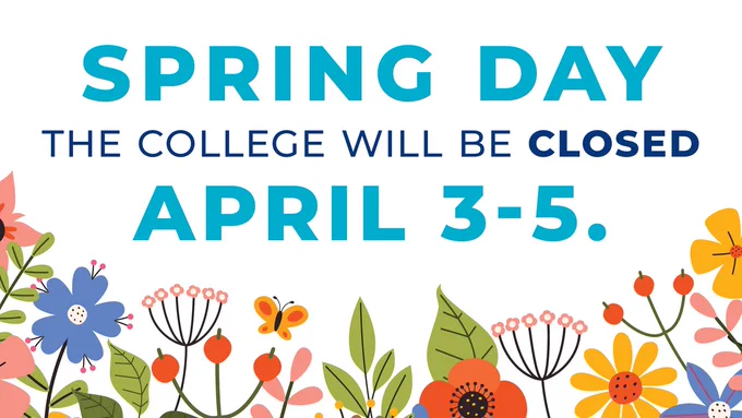 Spring Day. The College will be closed April 3-5. The text is written in blue on a white background with multiple colorful flower graphics aligned at the bottom of the page.