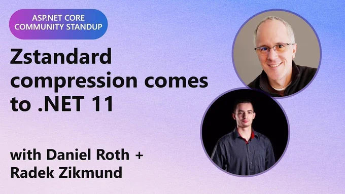 Spot art.
Photo of presenter(s)
text reads: ASP.NET Community Standup: Zstandard compression comes to .NET 11