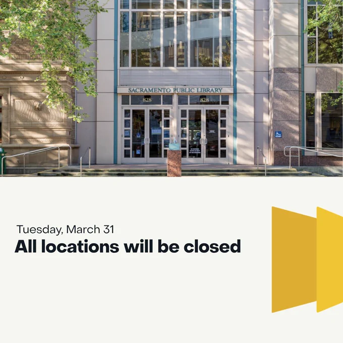 All Sacramento Public Library locations will be closed on Tuesday, March 31.