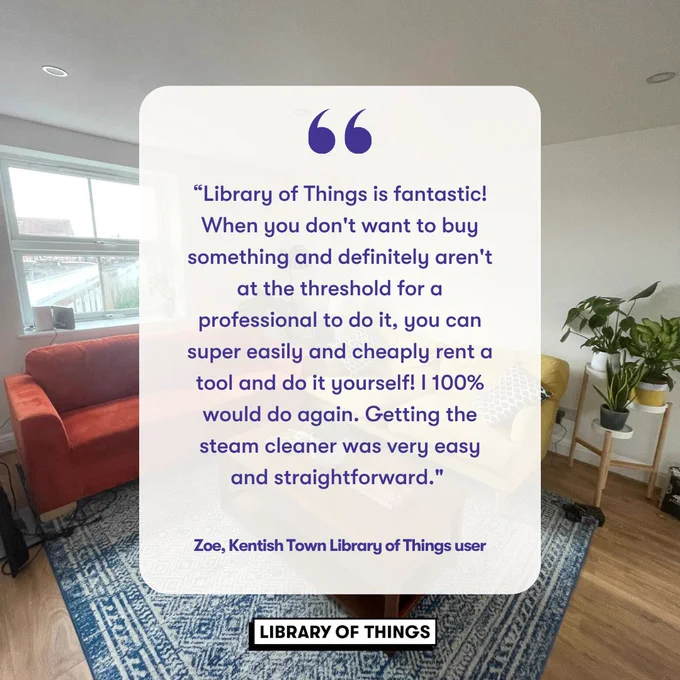 Quote: "Library of things is fantastic! When you don't want to buy something and definitely on at the threshold for a professional to do it, you can super easily and cheaply rent at all and do it yourself! I hundred percent would do again. Getting the steam cleaner was very easy and straightforward."