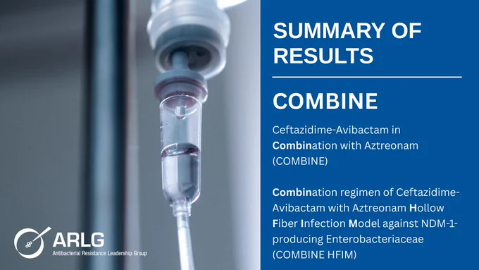 Summary of Results
Ceftazidime-Avibactam in Combination with Aztreonam (COMBINE)

Combination regimen of Ceftazidime-Avibactam with Aztreonam Hollow Fiber Infection Model against NDM-1-producing Enterobacteriaceae (COMBINE HFIM)

ARLG
Antibacterial Resistance Leadership Group
