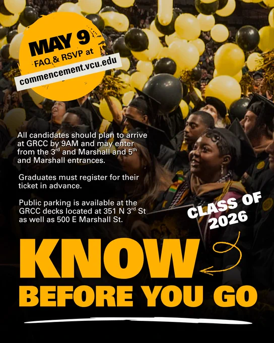 Black and gold balloons rain down on graduates. Text reads "Know before you go, Class of 2026. May 9. FAQ & RSVP at commencement.vcu.edu. All candidates should plan to arrive at G-R-C-C by 9 a.m. and may enter from the 3rd and marshall and 5th and Marshall entrances. Graduates must register for their ticket in advance. Public parking is available at the G-R-C-C decks located at 351 N. 3rd St. as well as 500 E. Marshall St."