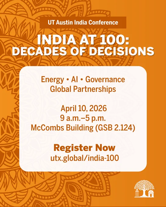 UT Austin India Conference titled 'India at 100: Decades of Decisions' focusing on energy, AI, governance, and global partnerships on April 10, 2026.