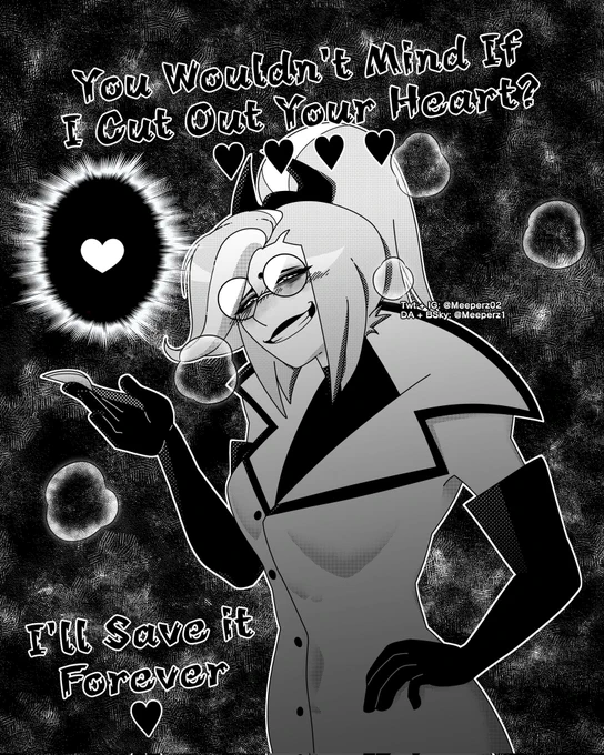 Top Text: "You Wouldn't Mind If I Cut Out Your Heart?" With three hearts

Bottom Text: "I'll Save It Forever" With one Heart

Odette from Hazbin Hotel welding a scalpel in her hand, displaying sadistic smile and showing intense affection towards the viewers.