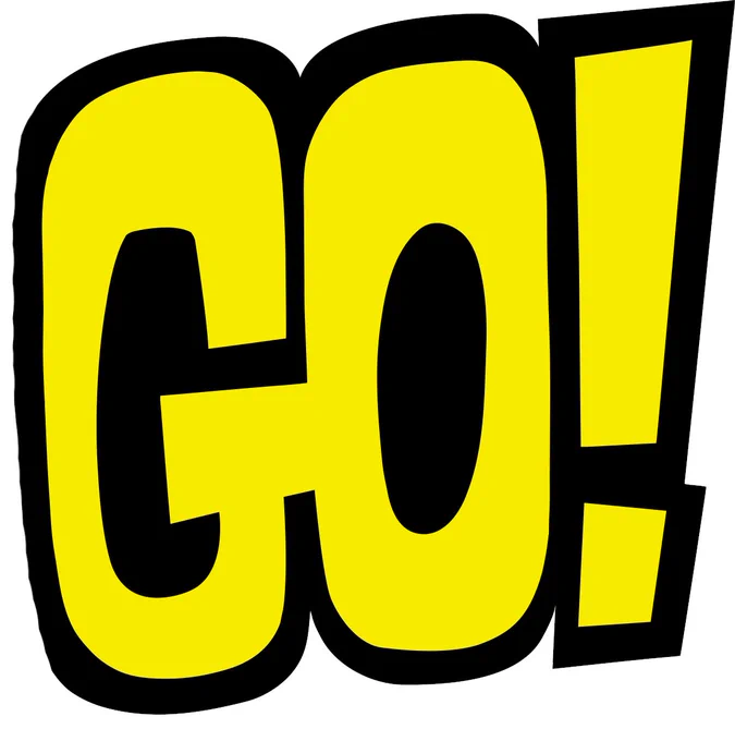 Image shows the word Go! In the font if Teen Titans Go cartoon because it is awesome.