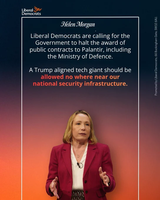 Liberal Democrats are calling for the Government to halt the award of public contracts to Palantir, including the Ministry of Defence.

A Trump aligned tech giant should be allowed no where near our national security infrastructure.- Helen Morgan