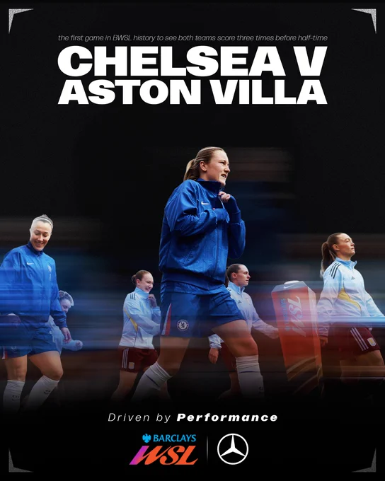 A promotional graphic for a Barclays WSL match between Chelsea and Aston Villa. The design features a dark, moody background with a strong horizontal motion blur effect applied across the scene. At the top, small white italicised text reads "the first game in BWSL history to see both teams score three times before half-time", positioned directly above the large bold white title "CHELSEA V ASTON VILLA". In the centre foreground, Chelsea's Erin Cuthbert is captured mid-stride looking focused, wearing a blue zip-up training jacket and matching blue shorts. To her left, teammate Lucy Bronze is seen smiling in her blue Chelsea training kit. To the right and behind them, Aston Villa players are shown walking in their light blue training jackets with yellow details and claret shorts, moving past a blurred Barclays WSL branded plinth. At the bottom, white italicised text reads "Driven by Performance" alongside the colourful Barclays WSL logo and the Mercedes-Benz star logo. Four small grey bra